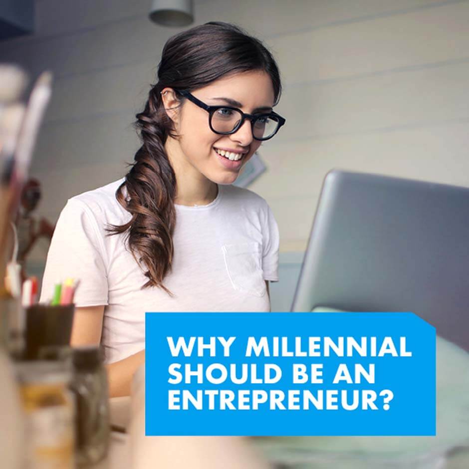 Why Millennial Should Be An Entrepreneur?