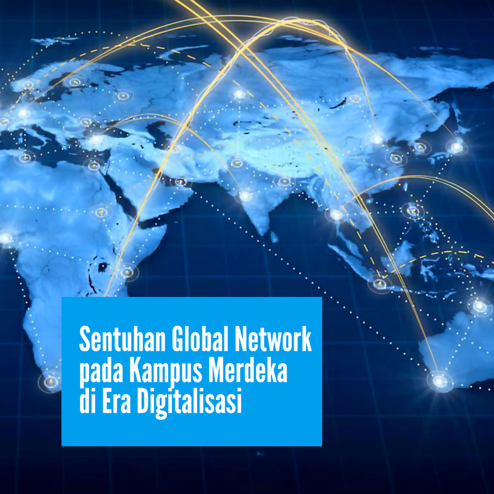 Sentuhan Global Network pada Kampus Merdeka di Era Digitalisasi