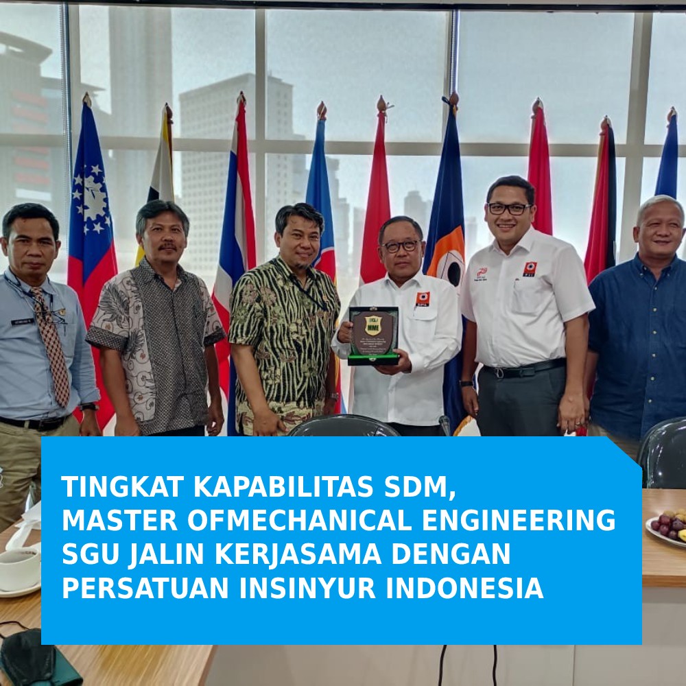 Tingkatkan Kapabilitas SDM, Master of Mechanical Engineering SGU Jalin Kerjasama dengan Persatuan Insinyur Indonesia