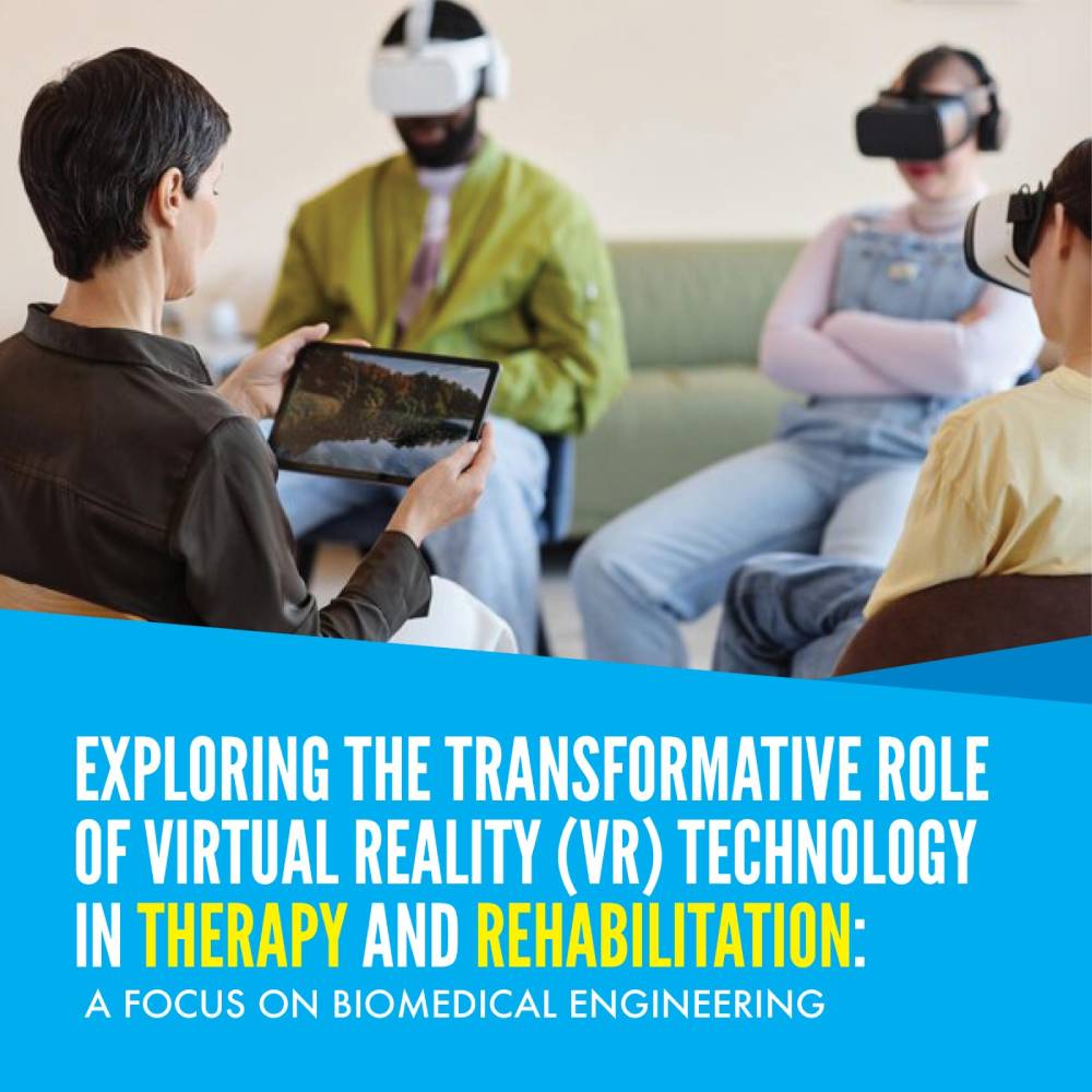 Exploring the Transformative Role of Virtual Reality (VR) Technology in Therapy and Rehabilitation: A Focus on Biomedical Engineering